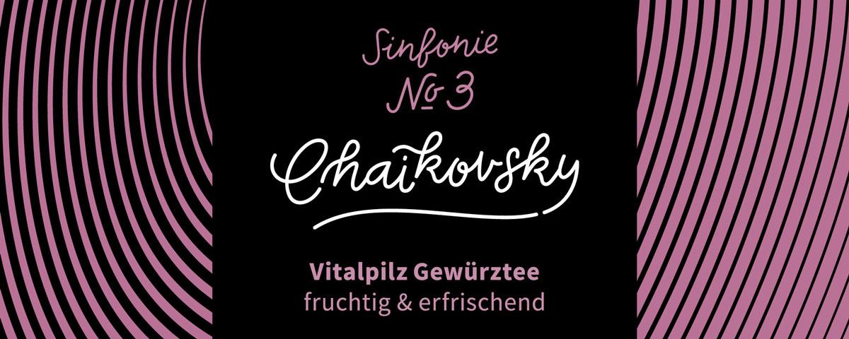 ChaiKovskiy, Vitalpilz, Gewürztee, fruchtig, erfrischend