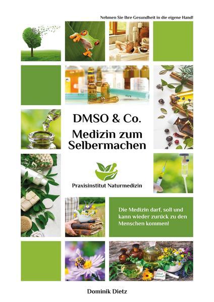 DMSO & Co. Medizin zum Selbermachen - Dominik Dietz