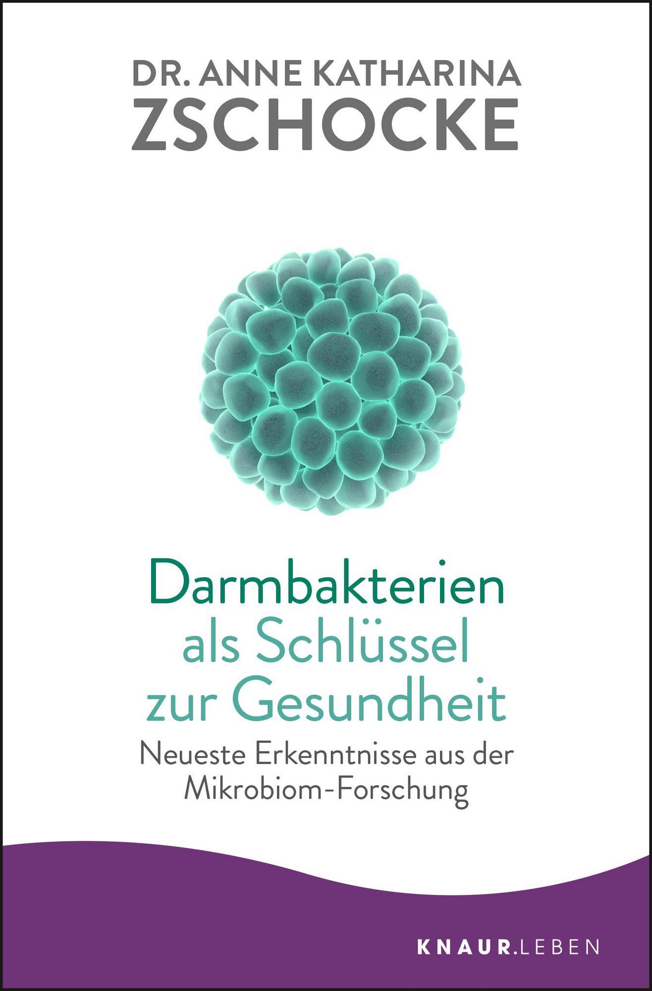 Darmbakterien als Schlüssel zur Gesundheit - Dr. Anne Katharina Zschocke